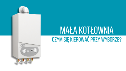 Mała kotłownia – czym się kierować przy wyborze?