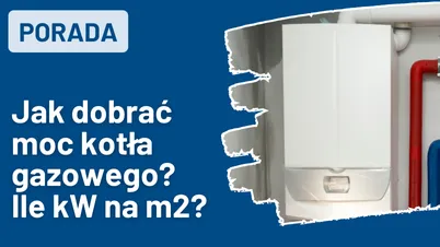 Jak dobrać moc kotła gazowego? Ile kW na m2?