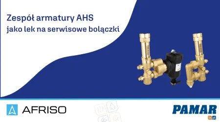 AFRISO - Zespół armatury AHS jako lek na serwisowe bolączki