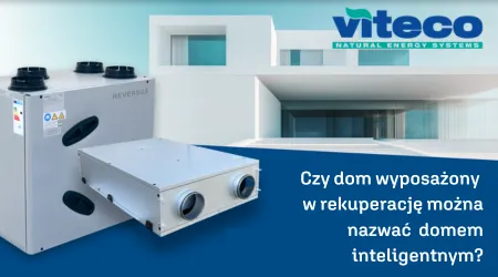 VITECO - Czy dom wyposażony w rekuperację to dom inteligentny?